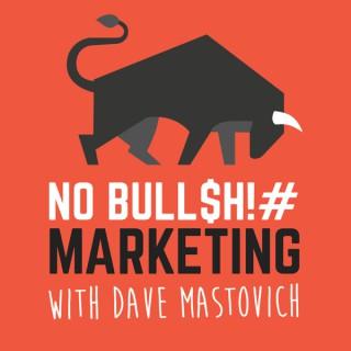 The NO BULL$H!# Marketing Podcast
