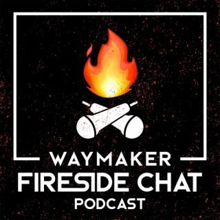 WayMaker Fireside Chat