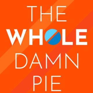 The Whole Damn Pie