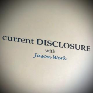 current DISCLOSURE with Jason Werk