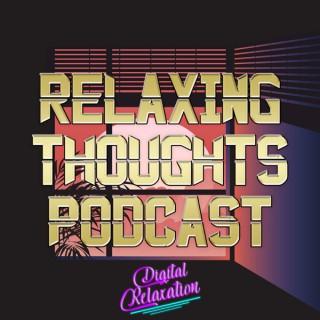 Relaxing Thoughts Podcast