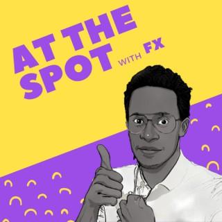 At The •Spot• With FX