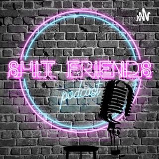 ShitFriends Podcast