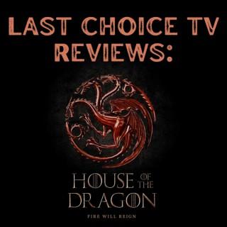 Last Choice TV Reviews: House of the Dragon
