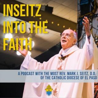 InSeitz into the Faith with El Paso Bishop Mark J. Seitz