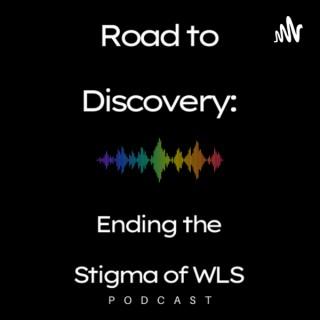 Road to Discovery Podcast: Ending the Stigma of WLS