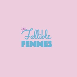 The Fallible Femmes