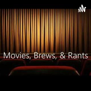 Movies, Brews, & Rants