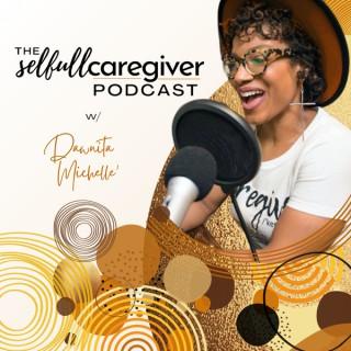 The Selfull Caregiver Podcast