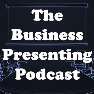 The Business Presenting Podcast