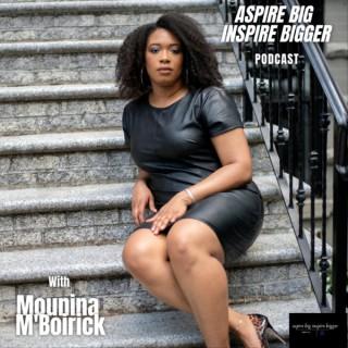 Aspire Big Inspire Bigger Podcast