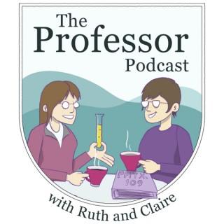 The Professor Podcast with Ruth and Claire