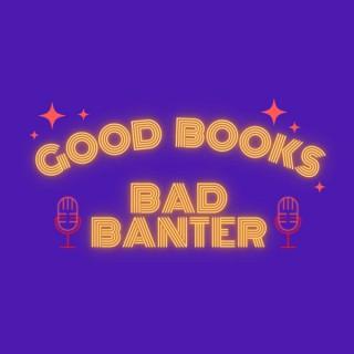 Good Books Bad Banter