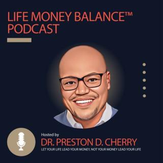 The Life Money Balance™ Podcast
