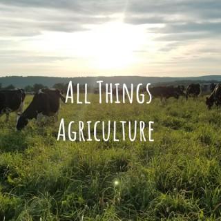 All Things Agriculture