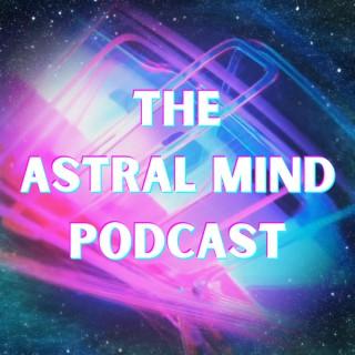 The Astral Mind Podcast