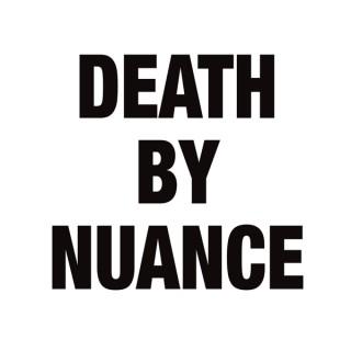 Death By Nuance