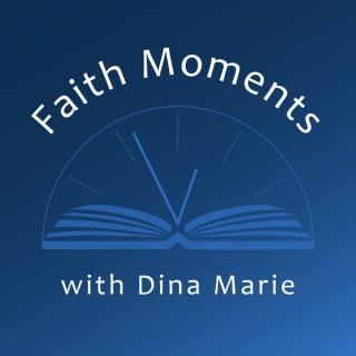 Faith Moments with Dina Marie