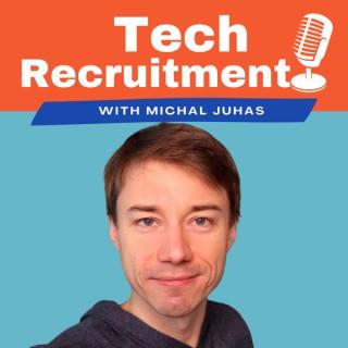 Tech Recruitment Podcast w/ Michal Juhas