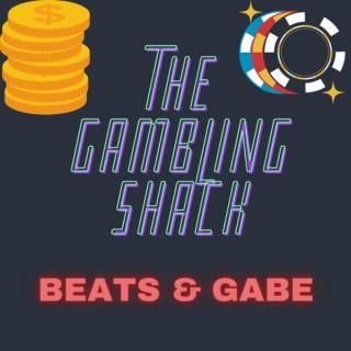 The Gambling Shack w/ Beats & Gabe