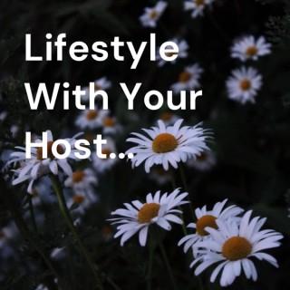 Lifestyle With Your Host...