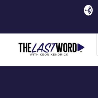 The Last Word with Keon Kendrick