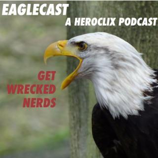 The Eaglecast: a Heroclix Podcast