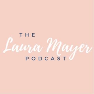 The Laura Mayer Podcast