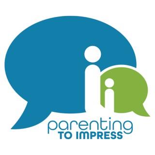 Parenting to Impress