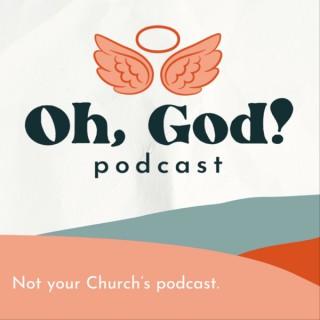Oh, God! Podcast
