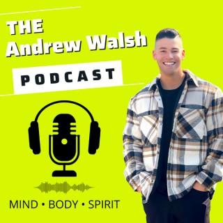 The Andrew Walsh Podcast - MIND | BODY | SPIRIT