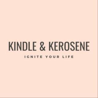 Kindle and Kerosene