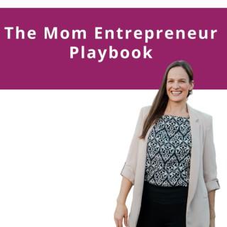 Mom Entrepreneur Playbook