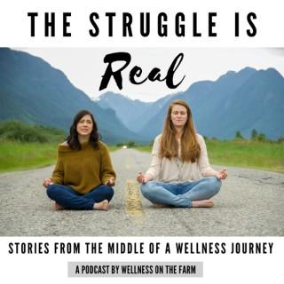 The Struggle is Real by Wellness on the Farm