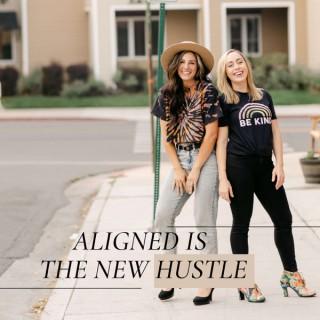 Aligned is the New Hustle