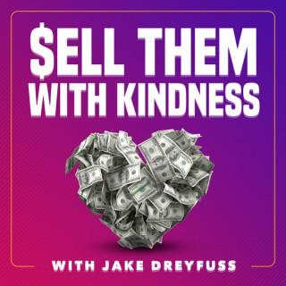 Sell Them With Kindness