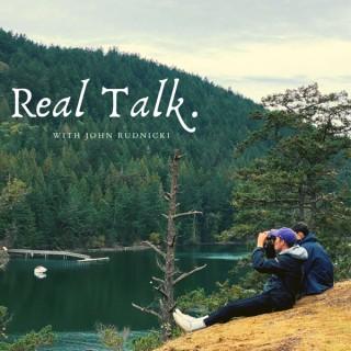 Real Talk. with John Rudnicki