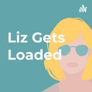 Liz Gets Loaded