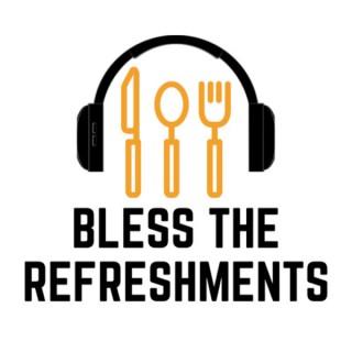 Bless The Refreshments