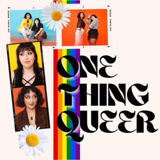 One Thing Queer