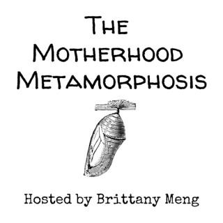 The Motherhood Metamorphosis