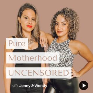 Pure Motherhood Uncensored
