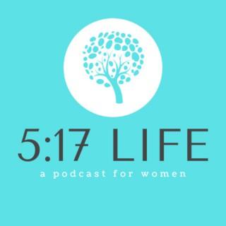 The 5:17 LIFE Podcast
