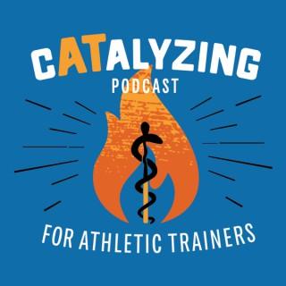The cATalyzing Podcast for Athletic Trainers