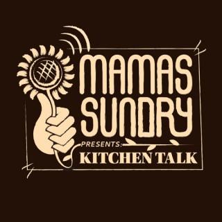 Mama's Sundry Presents: Kitchen Talks