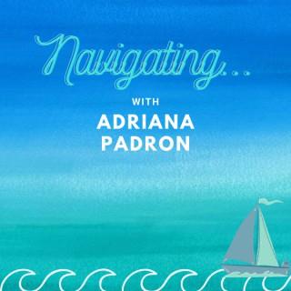 Navigating with Adriana Padron