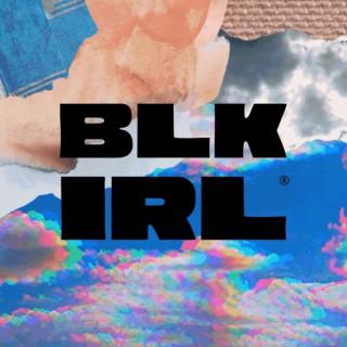 The BLK IRL Podcast