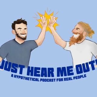 Just Hear Me Out: A Hypothetical Podcast for Real People