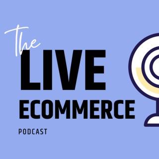 The Live eCommerce Podcast