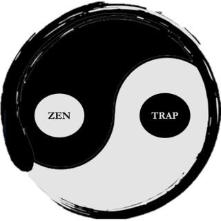 The Zen Trap Podcast
